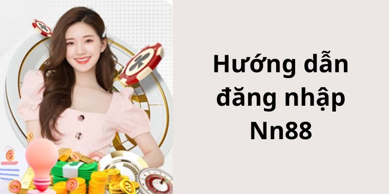 Hướng Dẫn Đăng Nhập Nn88 Dễ Dàng 