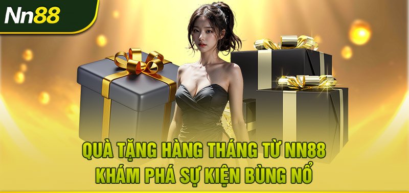 Quà tặng hàng tháng từ Nn8 khám phá sự kiện bùng nổ