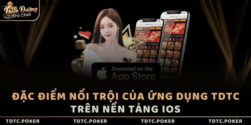 Đặc điểm nổi trội của ứng dụng TDTC trên nền tảng iOS