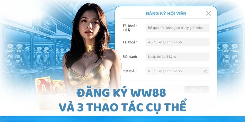 Đăng ký WW88 và 3 thao tác cụ thể