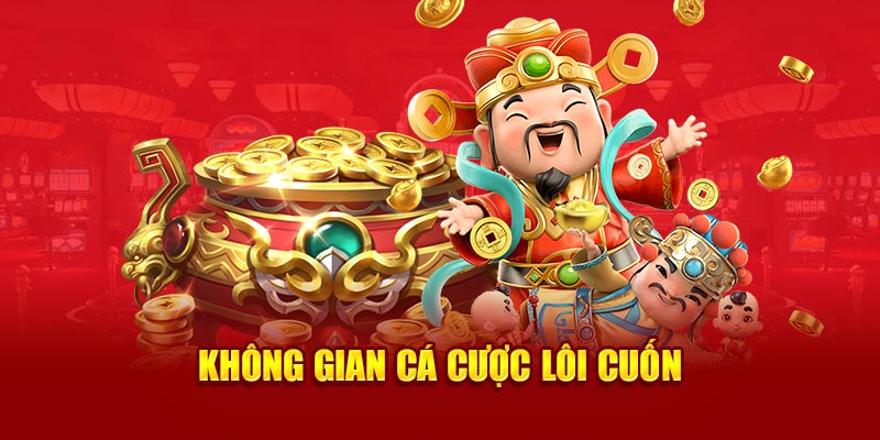 Không gian cá cược lôi cuốn